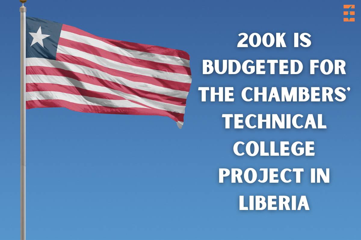 200K Is Budgeted For The Chambers' Technical College Project In Liberia