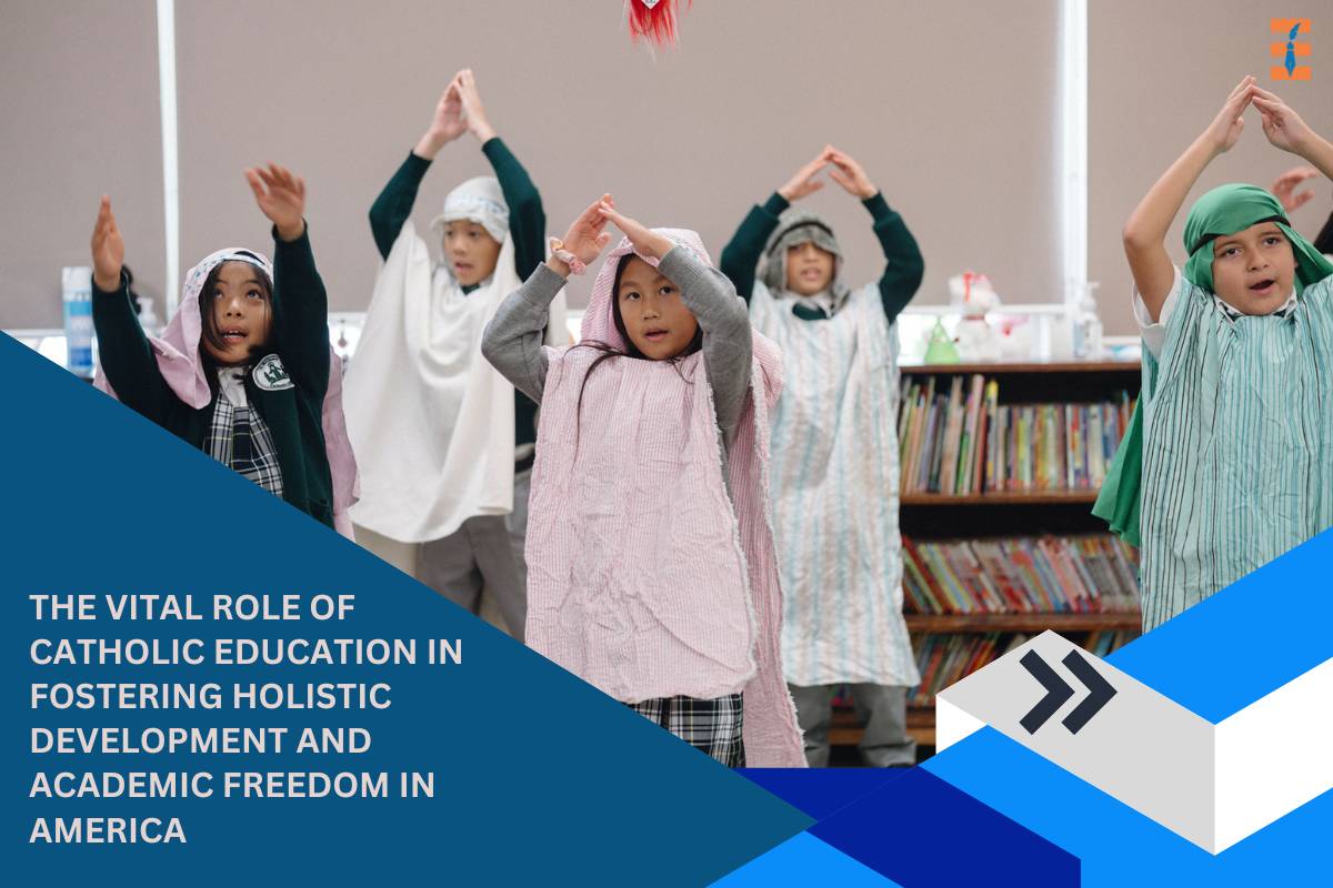 The Vital Role of Catholic Education in Fostering Holistic Development and Academic Freedom in America
