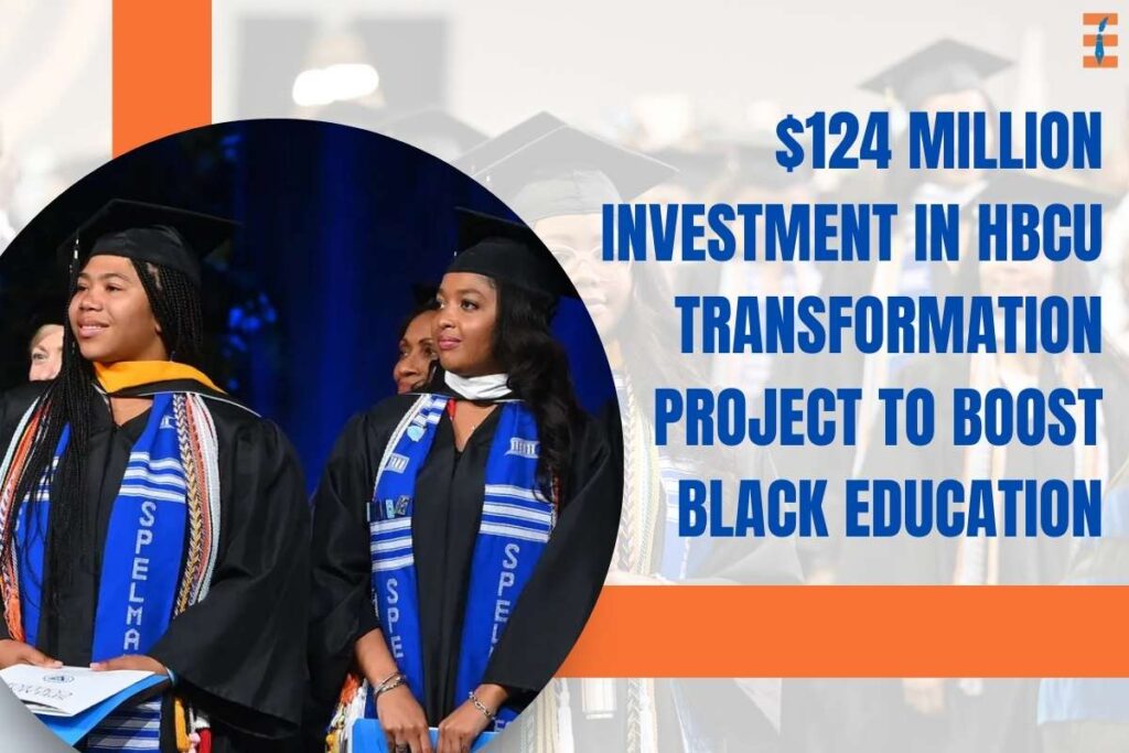 $124 Million Investment in HBCU Transformation Project to Boost Black Education | Future Education Magazine