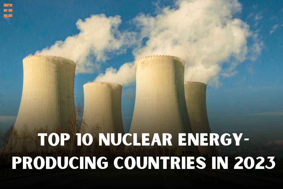 Top 10 Nuclear Energy-Producing Countries in 2023