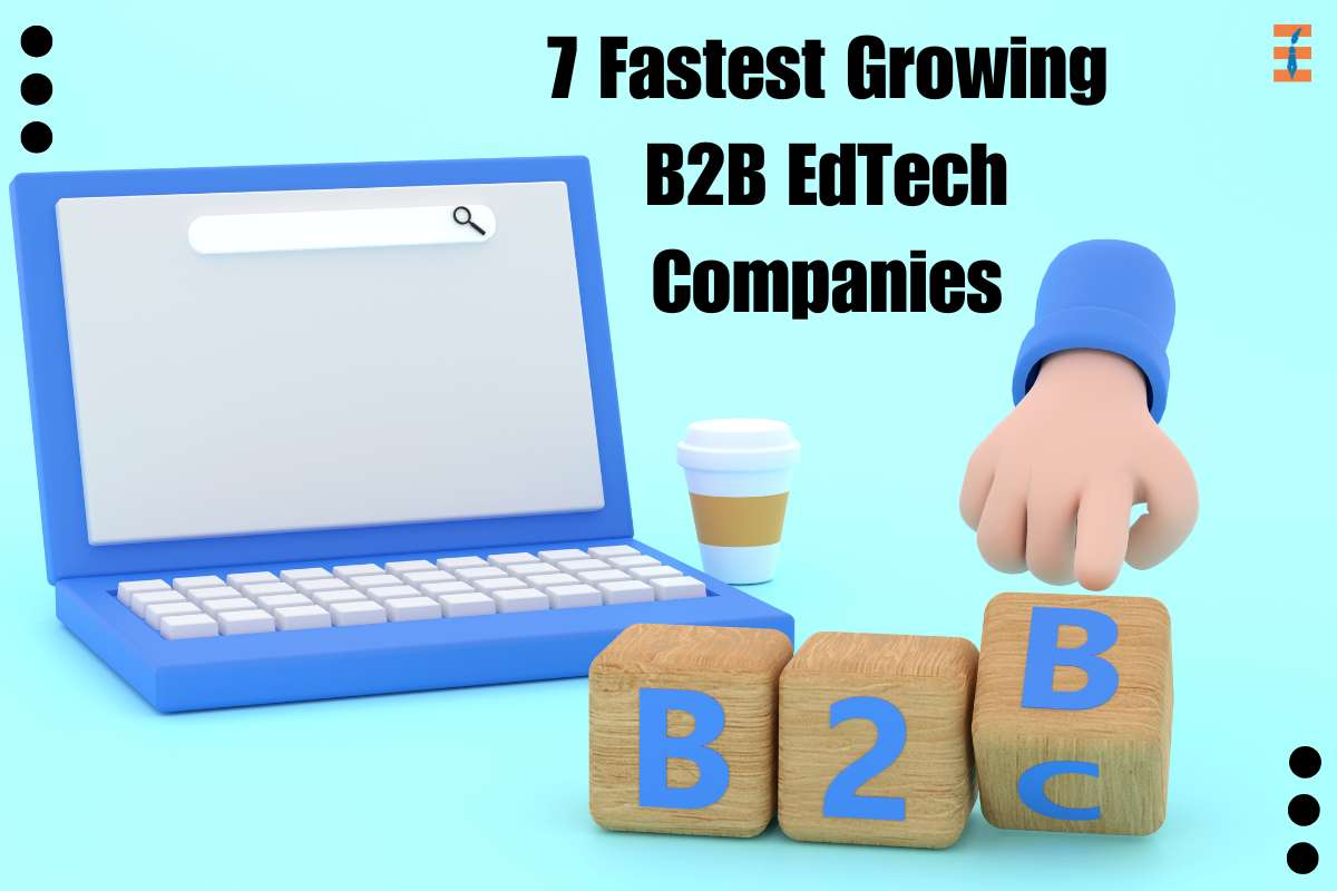 7 Fastest Growing B2B EdTech Companies