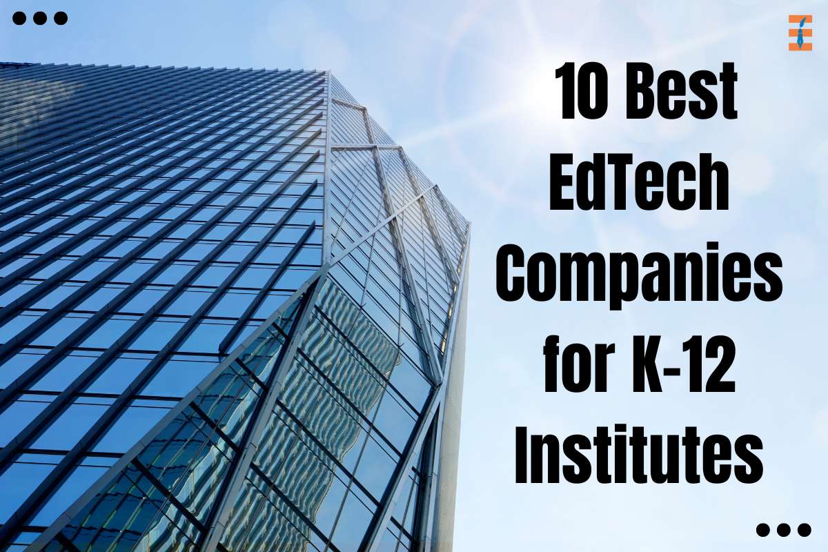 10 Best EdTech Companies for K-12 Institutes