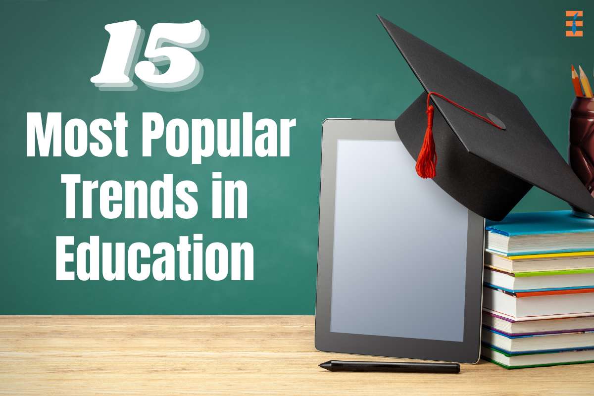 15 Most Popular Trends in Education