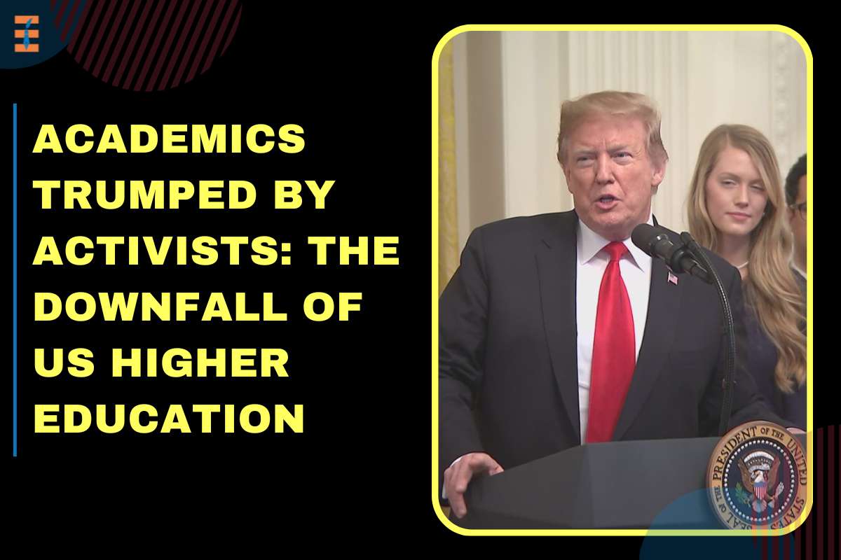Academics Trumped By Activists: The Downfall Of US Higher Education
