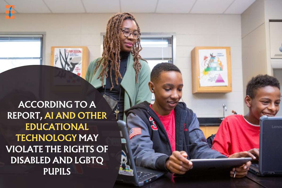 According To A Report, AI And Other Educational Technology May Violate The Rights Of Disabled And LGBTQ Pupils
