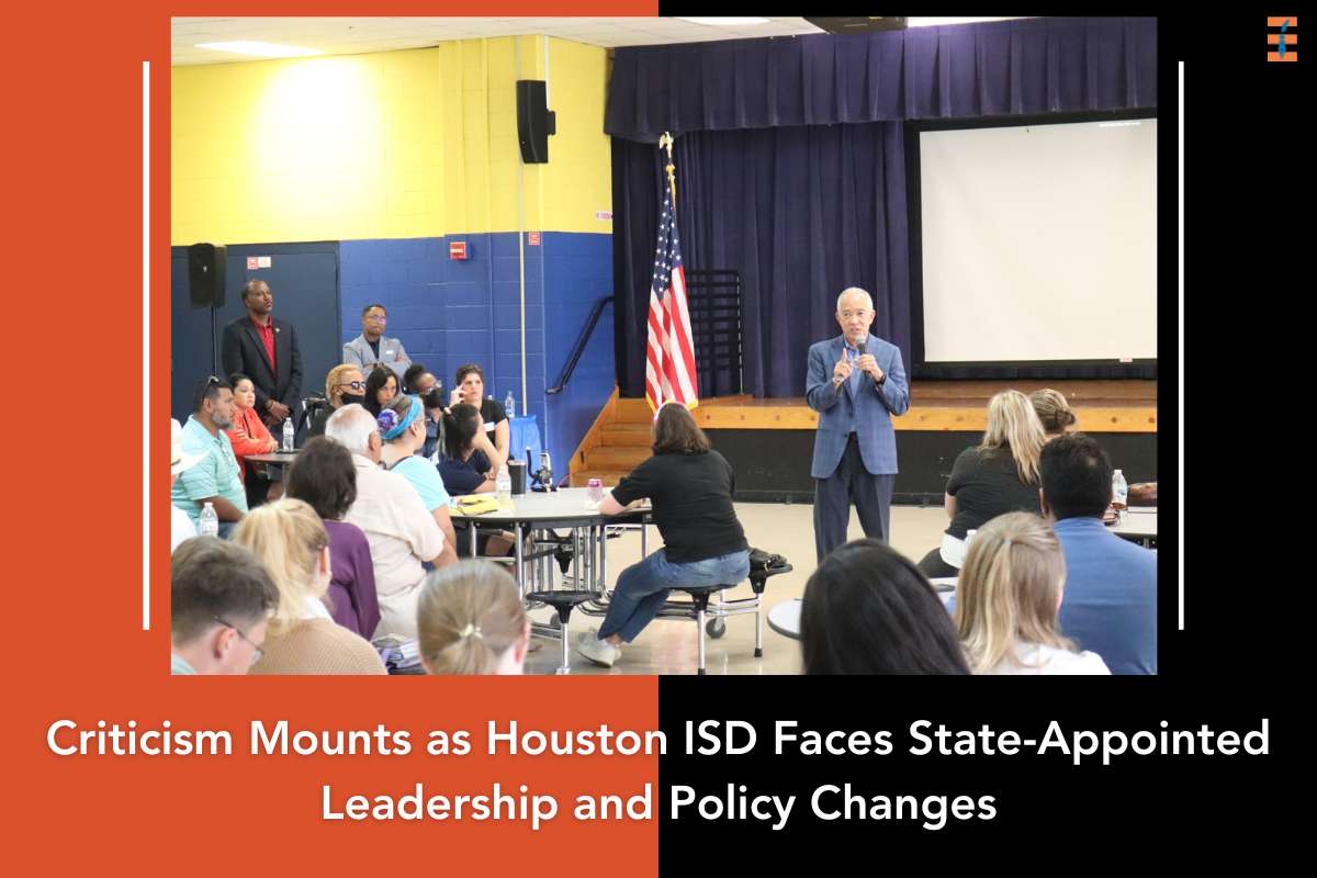 Criticism Mounts as Houston ISD Faces State-Appointed Leadership and Policy Changes