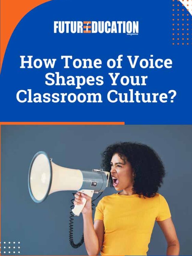 Tone Of Voice: 5 Positive And Negative Impacts Which Shapes Your Classroom Culture | Future Education Magazine