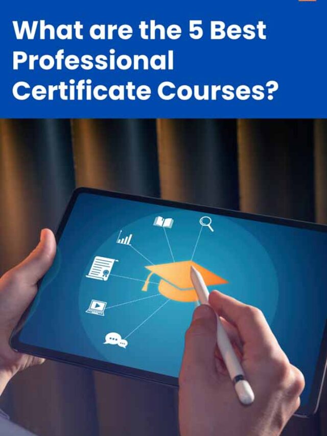 What are the 5 Best Professional Certificate Courses? | Future Education Magazine