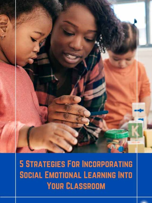 5 Strategies For Incorporating Social Emotional Learning Into Your Classroom | Future Education Magazine