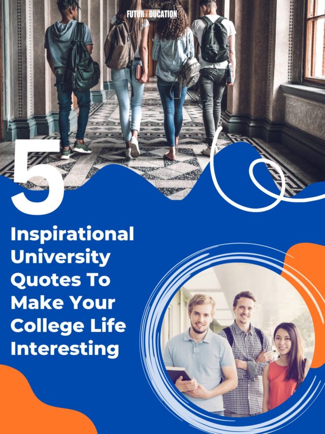 5 Inspirational University Quotes To Make Your College Life Interesting | Future Education Magazine