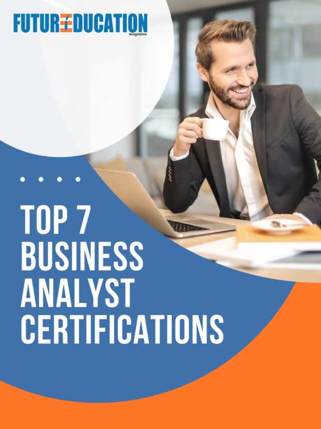 Top 7 Business Analyst Certifications | Future Education Magazine