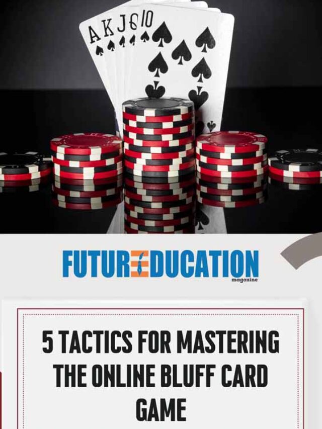 5 Tactics for Mastering the Online Bluff Card Game | Future Education Magazine