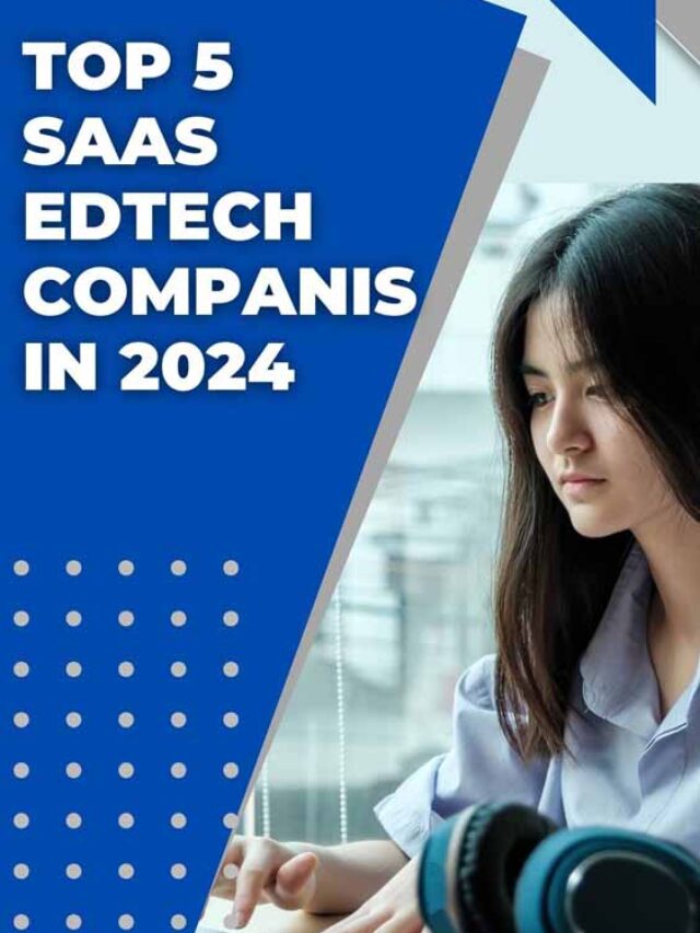 Top 5 SaaS EdTech Companies in 2024 | Future Education Magazine