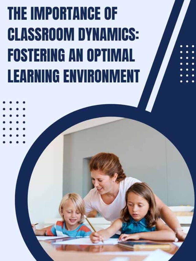 4 Importance Of Classroom Dynamics | Future Education Magazine