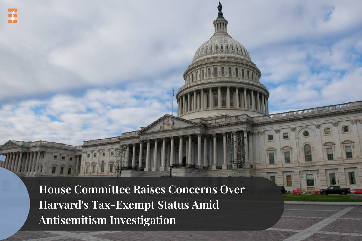 House Committee Raises Concerns Over Harvard's Tax-Exempt Status Amid Antisemitism Investigation