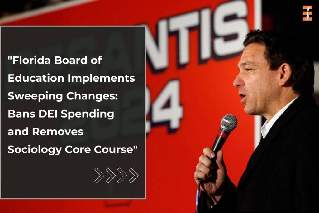 Florida Board of Education Implements Sweeping Changes: Bans DEI Spending and Removes Sociology Core Course | Future Education Magazine