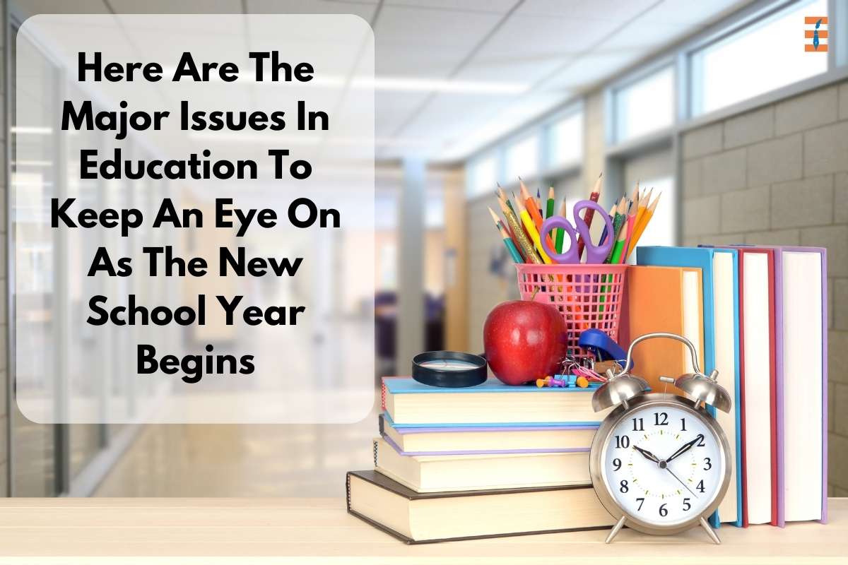 Here Are The Major Issues In Education To Keep An Eye On As The New School Year Begins
