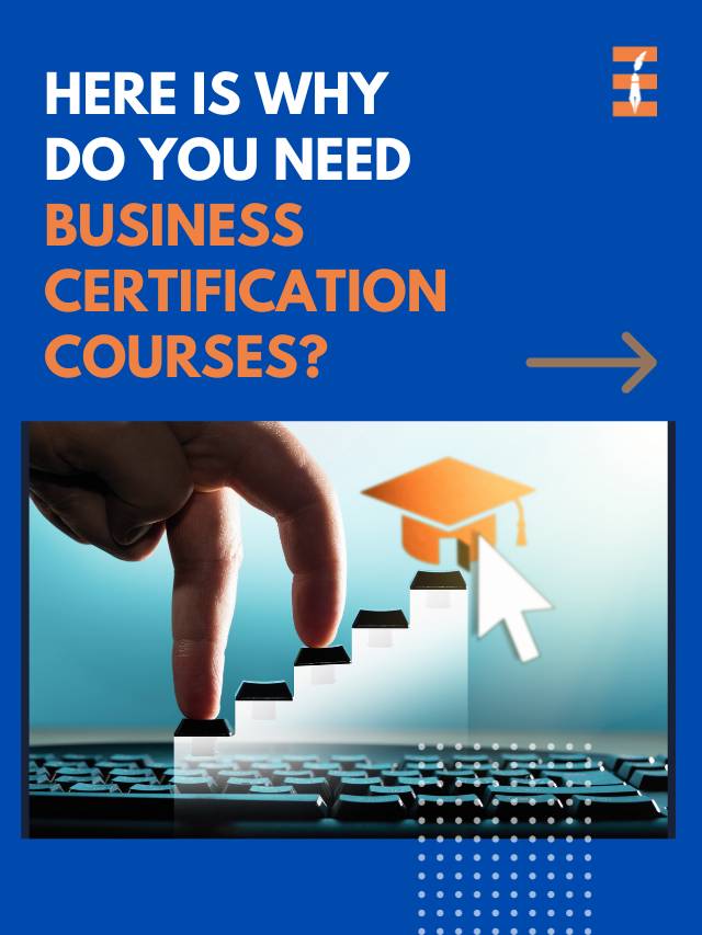 Why Do You Need Business Certification Courses? | Future Education Magazine
