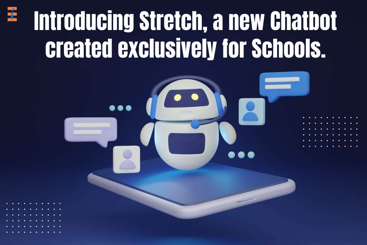 Introducing Stretch, a new Chatbot created exclusively for Schools.