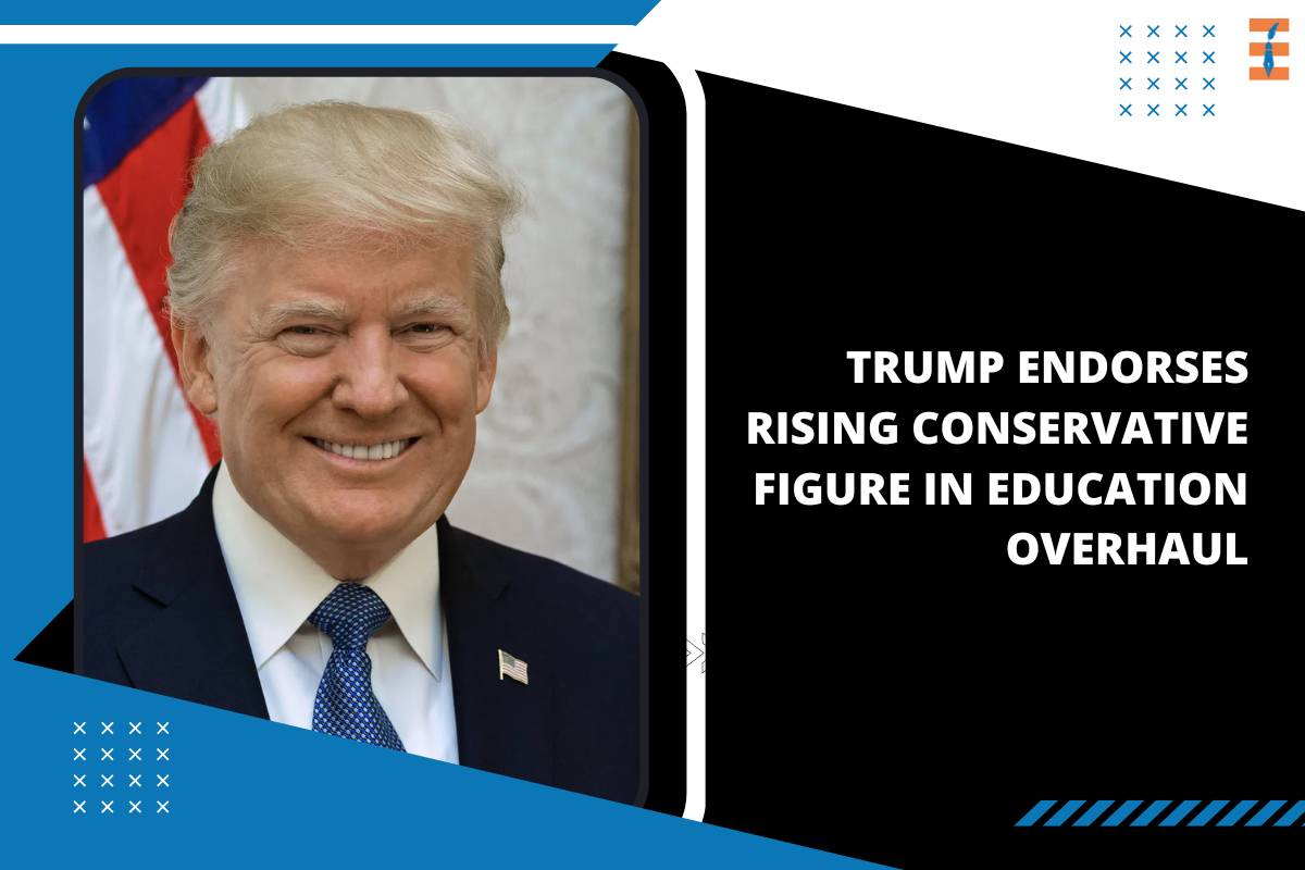 Trump Endorses Rising Conservative Figure in Education Overhaul