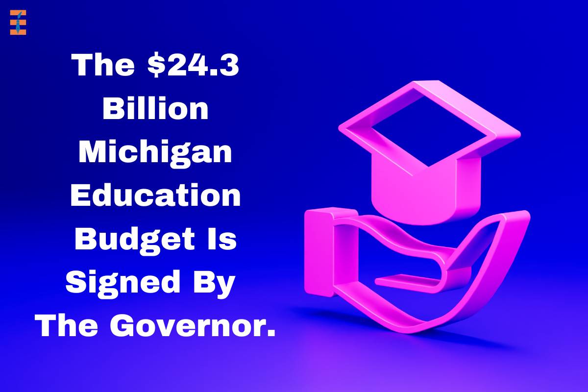 The $24.3 Billion Michigan Education Budget Is Signed By The Governor.