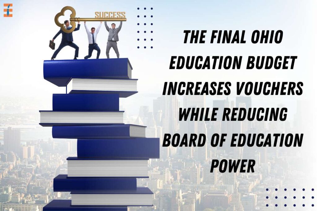 The Final Ohio Education Budget Increases Vouchers | Future Education Magazine