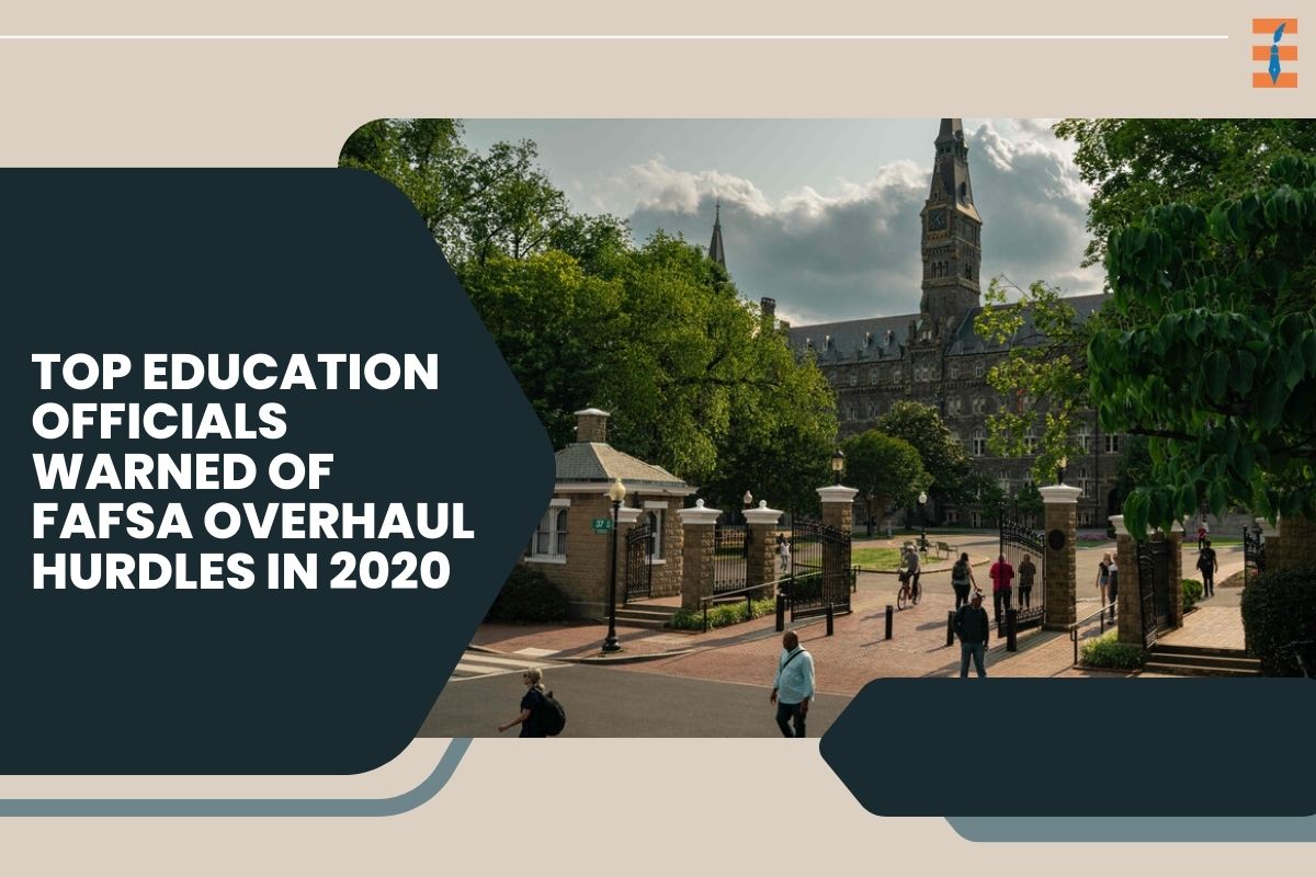 Top Education Officials Warned of FAFSA Overhaul Hurdles in 2020