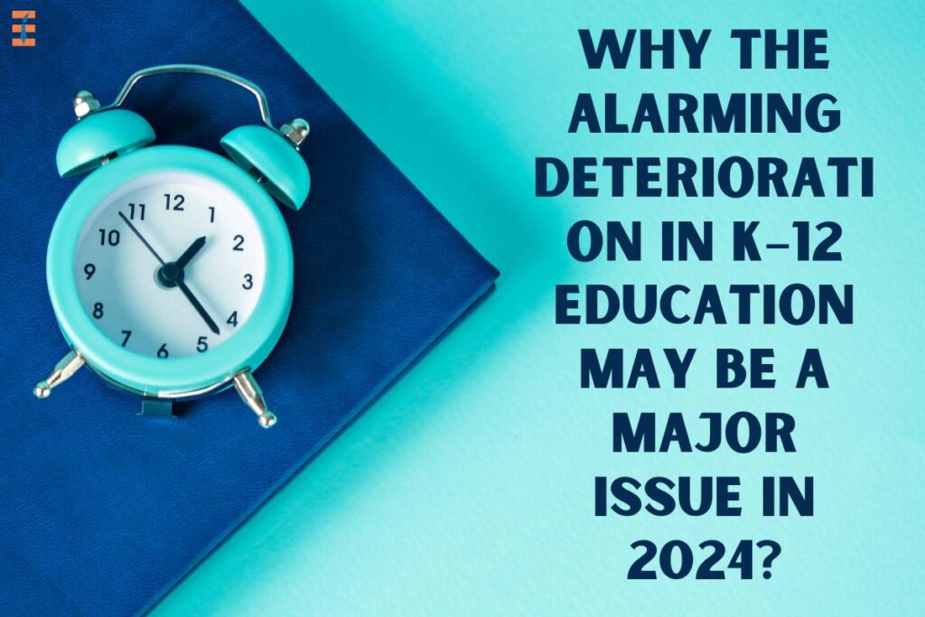 Why The Alarming Deterioration In K–12 Education May Be A Major Issue In 2024 | Future Education Magazine